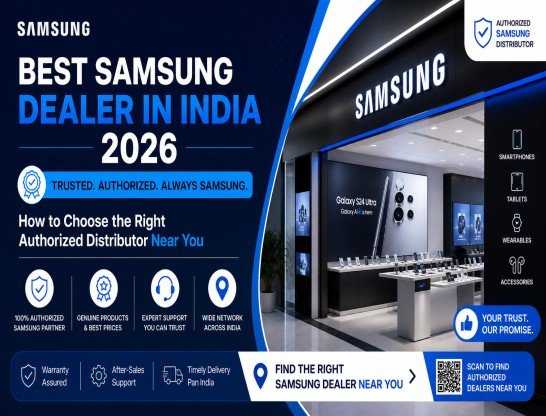 Best Samsung Dealer in India 2026: How to Choose the Right Authorized Distributor Near You
